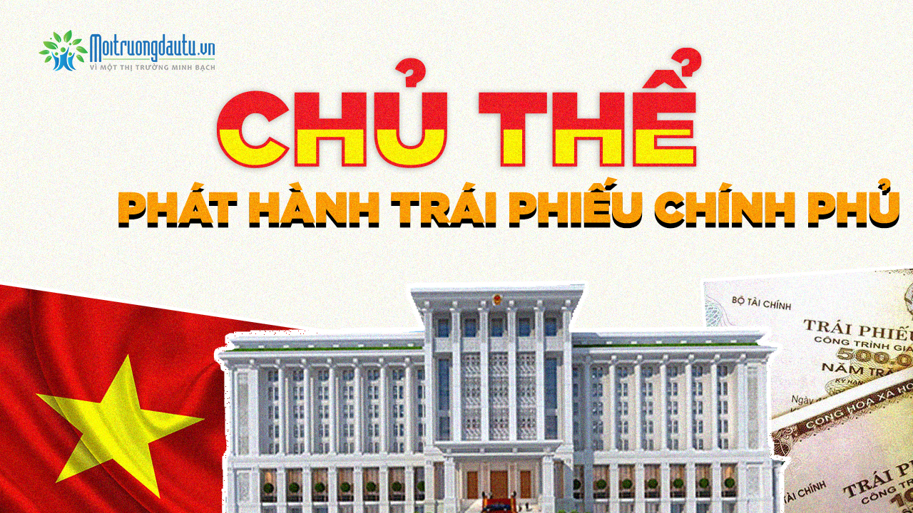 Chủ thể phát hành trái phiếu chính phủ